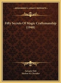 Enlarge image Cover: Fifty Secrets Of Magic Craftsmanship (1948) - Kessinger Publishing