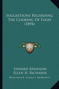 Enlarge image Cover: Suggestions Regarding the Cooking of Food (1894) - Kessinger Publishing