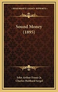 Enlarge image Cover: Sound Money (1895) - Kessinger Publishing