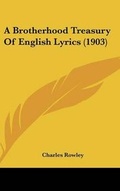 Cover: A Brotherhood Treasury of English Lyrics (1903) - Kessinger Publishing