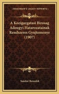 Bild: A Kozigazgatasi Birosag Adougyi Hatarozatainak Rendszeres Gyujtemenye (1907) - Kessinger Publishing