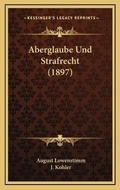 Cover: Aberglaube Und Strafrecht (1897) - Kessinger Publishing