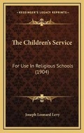 Cover: The Children's Service - Kessinger Publishing