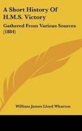 Cover: A Short History of H.M.S. Victory - Kessinger Publishing