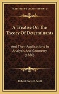 Cover: A Treatise On The Theory Of Determinants - Kessinger Publishing