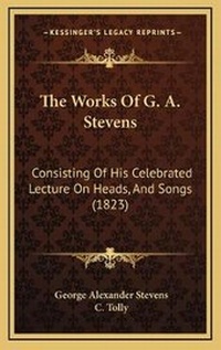 Enlarge image Cover: The Works Of G. A. Stevens - Kessinger Publishing