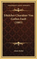 Cover: Ethilcher Charakter Von Gothes Fault (1885) - Kessinger Publishing
