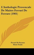 Cover: L'Anthologie Provencale de Maitre Ferrari de Ferrare (1901) - Kessinger Publishing