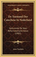 Cover: De Toestand Der Catechese In Nederland - Kessinger Publishing