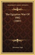 Cover: The Egyptian War Of 1882 (1883) - Kessinger Publishing