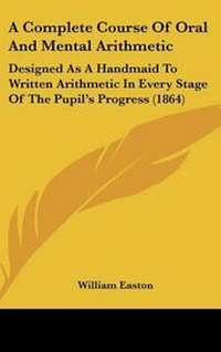 Enlarge image Cover: A Complete Course of Oral and Mental Arithmetic - Kessinger Publishing
