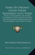 Cover: Some Of Ossian's Lesser Poems Rendered Into Verse - Kessinger Publishing
