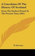 Cover: A Catechism of the History of Scotland - Kessinger Publishing