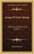 Cover: Songs Of Early Spring - Kessinger Publishing