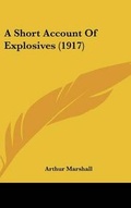 Cover: A Short Account Of Explosives (1917) - Kessinger Publishing