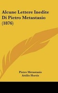 Cover: Alcune Lettere Inedite Di Pietro Metastasio (1876) - Kessinger Publishing