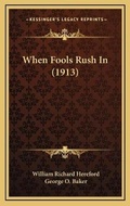 Cover: When Fools Rush In (1913) - Kessinger Publishing