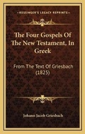 Cover: The Four Gospels Of The New Testament, In Greek - Kessinger Publishing