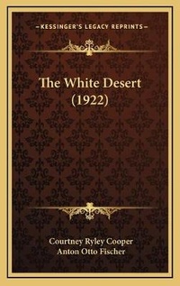 Abbildung von: The White Desert (1922) - Kessinger Publishing