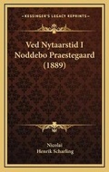 Cover: Ved Nytaarstid I Noddebo Praestegaard (1889) - Kessinger Publishing