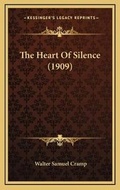 Cover: The Heart Of Silence (1909) - Kessinger Publishing