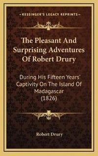 Abbildung von: The Pleasant And Surprising Adventures Of Robert Drury - Kessinger Publishing