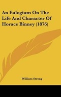 Cover: An Eulogium on the Life and Character of Horace Binney (1876) - Kessinger Publishing