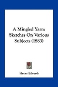Cover: A Mingled Yarn - Kessinger Publishing