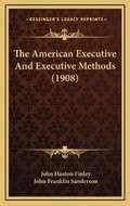 Cover: The American Executive And Executive Methods (1908) - Kessinger Publishing