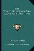 Cover: The Young Gentleman And Lady's Assistant (1794) - Kessinger Publishing
