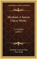 Cover: Abraham A Sancta Claras Werke - Kessinger Publishing
