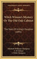 Cover: Witch Winnie's Mystery Or The Old Oak Cabinet - Kessinger Publishing