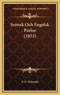Abbildung von: Svensk Och Engelsk Parlor (1853) - Kessinger Publishing
