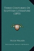 Cover: Three Centuries Of Scottish Literature (1893) - Kessinger Publishing