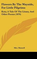 Cover: Flowers by the Wayside, for Little Pilgrims - Kessinger Publishing