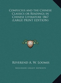 Abbildung von: Confucius and the Chinese Classics or Readings in Chinese Literature 1867 - Kessinger Publishing