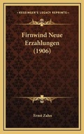 Cover: Firnwind Neue Erzahlungen (1906) - Kessinger Publishing