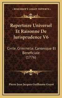 Abbildung von: Repertoire Universel Et Raisonne De Jurisprudence V6 - Kessinger Publishing