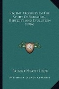 Cover: Recent Progress In The Study Of Variation, Heredity And Evolution (1906) - Kessinger Publishing