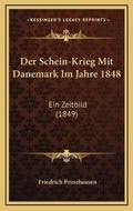 Cover: Der Schein-Krieg Mit Danemark Im Jahre 1848 - Kessinger Publishing