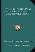 Cover: Notes On Epistles Of St. Paul From Unpublished Commentaries (1895) - Kessinger Publishing