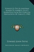 Cover: Voyages Of The Elizabethan Seamen To America; Select Narratives From The Principal Navigations Of Hakluyt (1900) - Kessinger Publishing