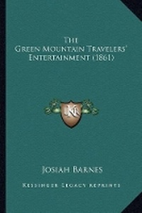 Abbildung von: The Green Mountain Travelers' Entertainment (1861) - Kessinger Publishing