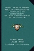 Cover: Merry's Museum; Parleys Magazine; Woodworth's Cabinet, And The Schoolfellow - Kessinger Publishing