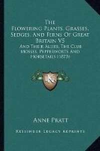 Abbildung von: The Flowering Plants, Grasses, Sedges, And Ferns Of Great Britain V5 - Kessinger Publishing
