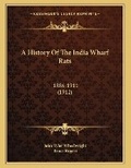 Cover: A History Of The India Wharf Rats - Kessinger Publishing
