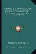 Cover: A Summary, Historical And Political, Of The First Planting, Progressive Improvements And Present State Of The British Settlements In North-America V2 (1760) - Kessinger Publishing