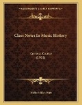 Cover: Class Notes In Music History - Kessinger Publishing