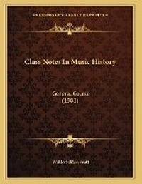 Enlarge image Cover: Class Notes In Music History - Kessinger Publishing