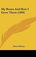 Cover: My Roses and How I Grew Them (1899) - Kessinger Publishing